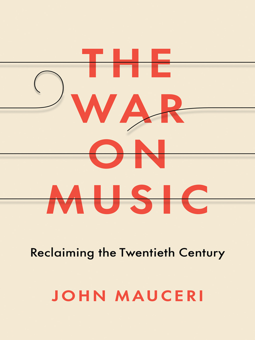 Title details for The War on Music by John Mauceri - Available